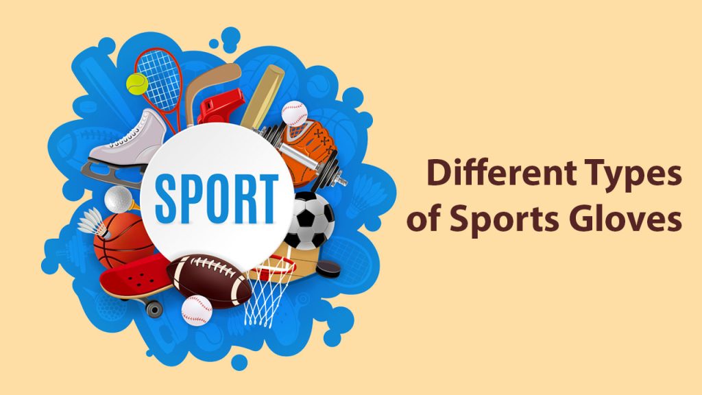 Different Types of Sports Gloves